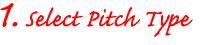 Select Pitch Type